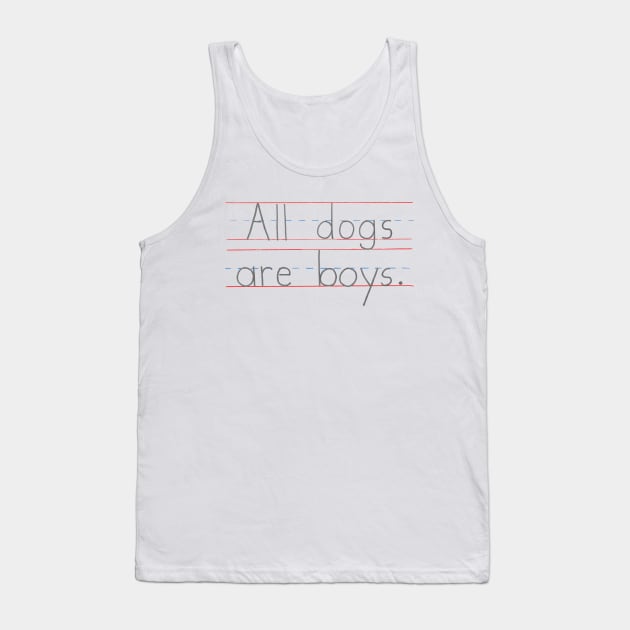 All Dogs Are Boys Tank Top by MinimalFun
